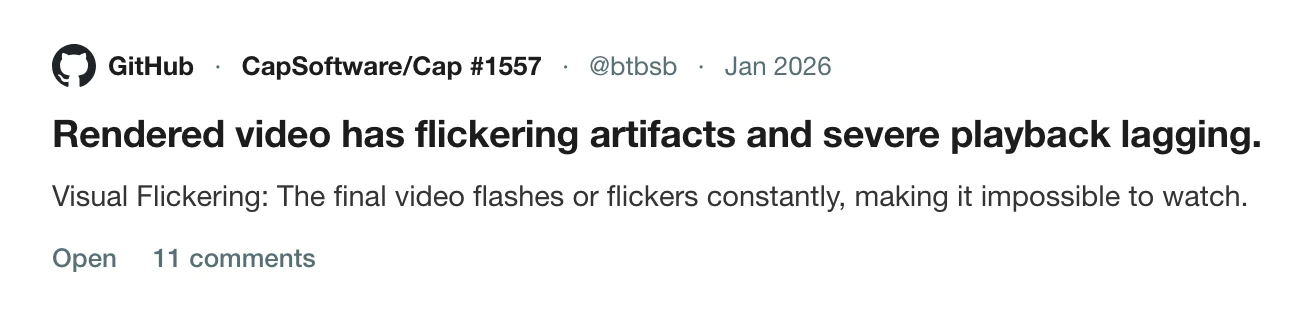 GitHub issue 1557 on CapSoftware/Cap, Rendered video has flickering artifacts and severe playback lagging, open with 11 comments