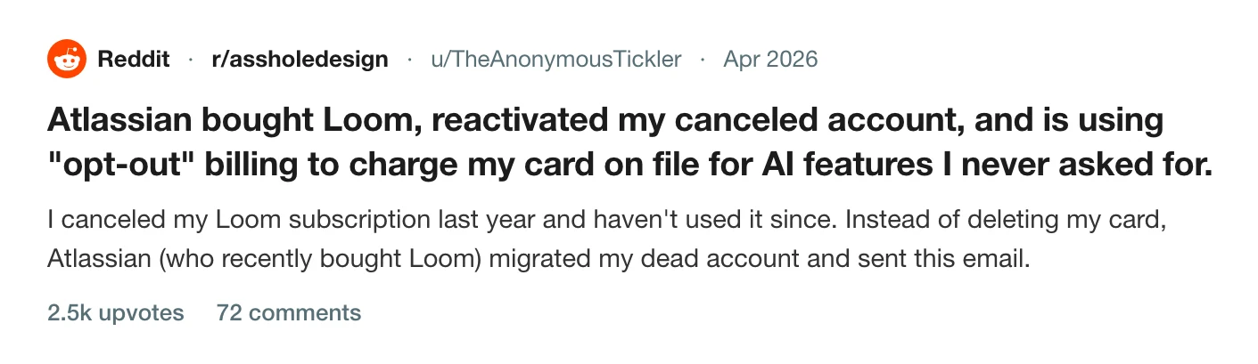 A thread on r/assholedesign about Atlassian migrating a cancelled Loom account and billing for AI features, 2.5k upvotes